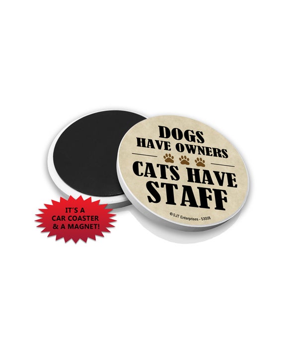 Dogs have owners Cats have staff Bulk Car Coaster