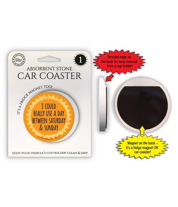 I could really use a day between Saturday 1 Pack Car Coasters