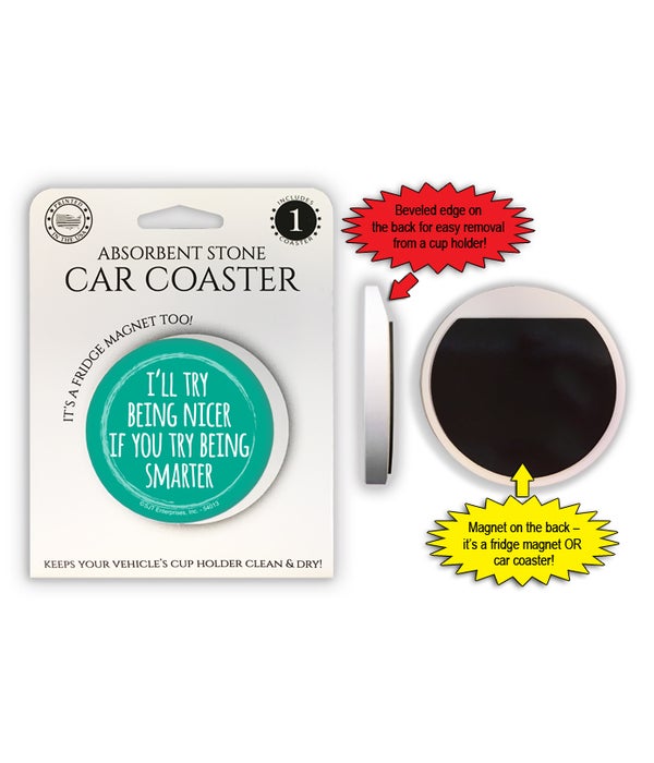 I'll try being nicer if you try being sm  1 Pack Car Coasters