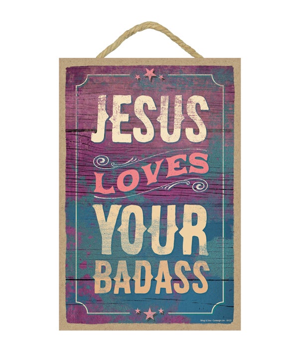Jesus loves your badass