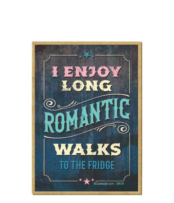 I enjoy long romantic walks to the fridge-Wooden Magnet