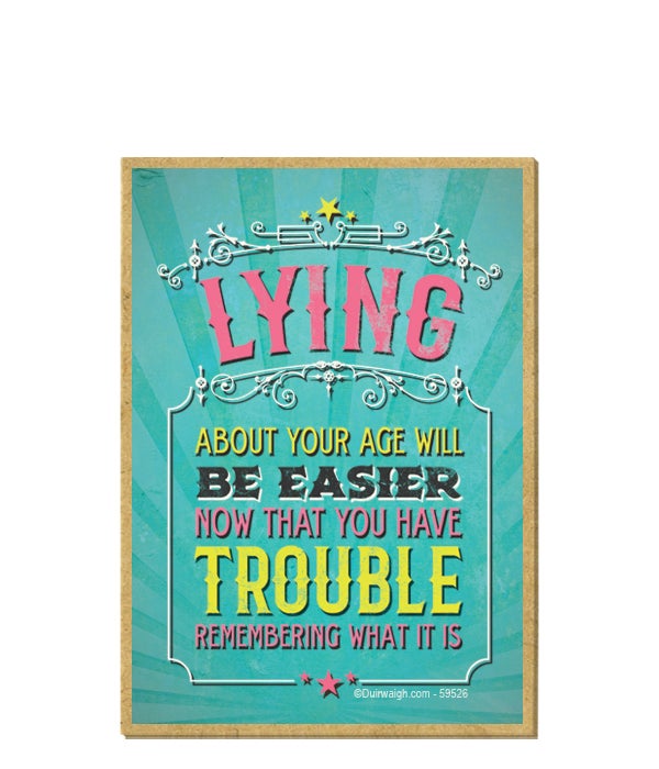Lying about your age will be easier now-Wooden Magnet