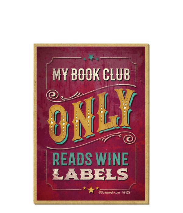 My book club only reads wine labels-Wooden Magnet