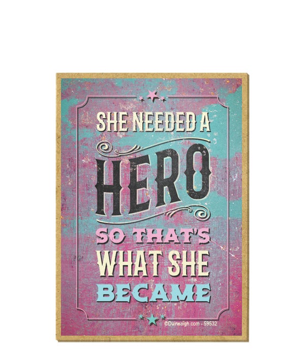 She needed a hero-Wooden Magnet