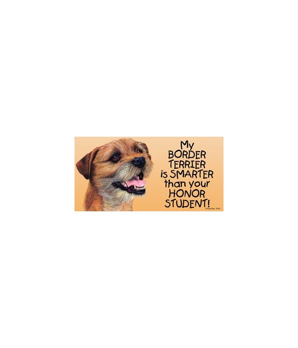 My Border Terrier is smarter than your honor student!- 4x8 Car Magnet