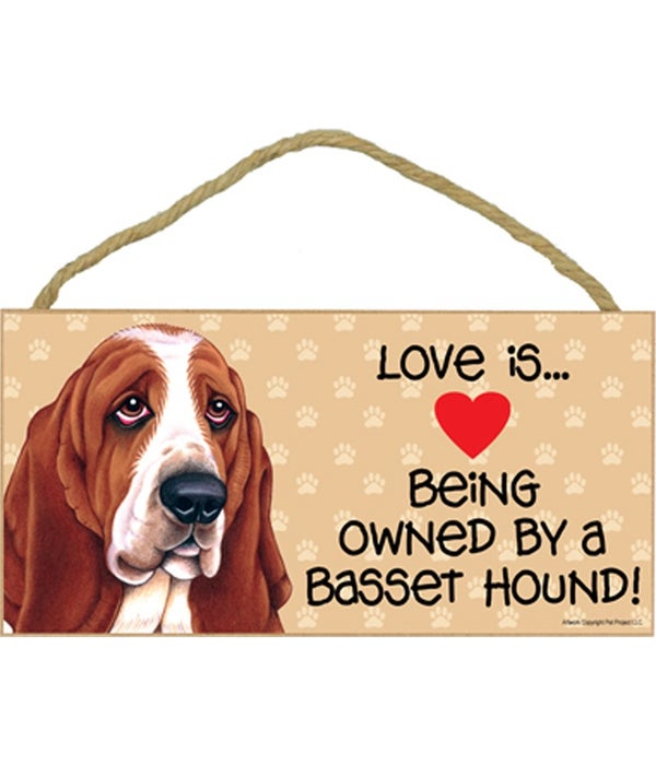 Love is being owned by a Basset Hound 5x10 Sign