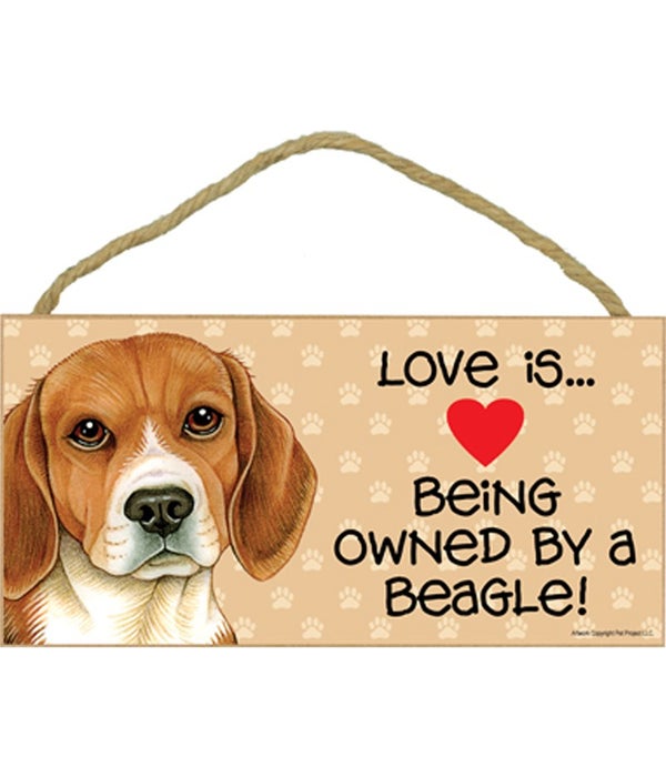 Love is being owned by a Beagle 5x10 Sign
