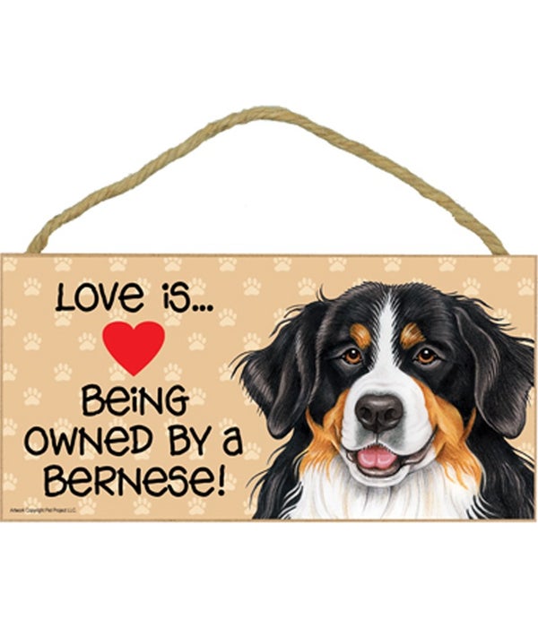 Love is being owned by a Bernese  5x10 Sign