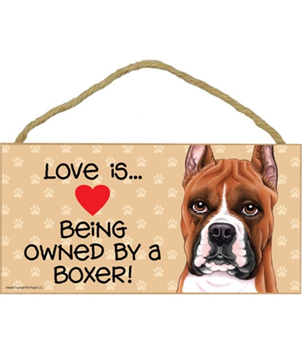 Love is being owned by a Boxer 5x10 Sign