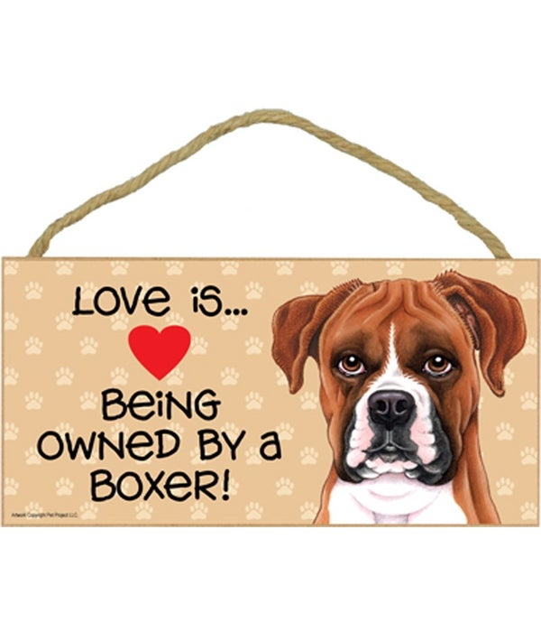 Love is being owned by a Boxer (uncropped ears) 5x10 Sign