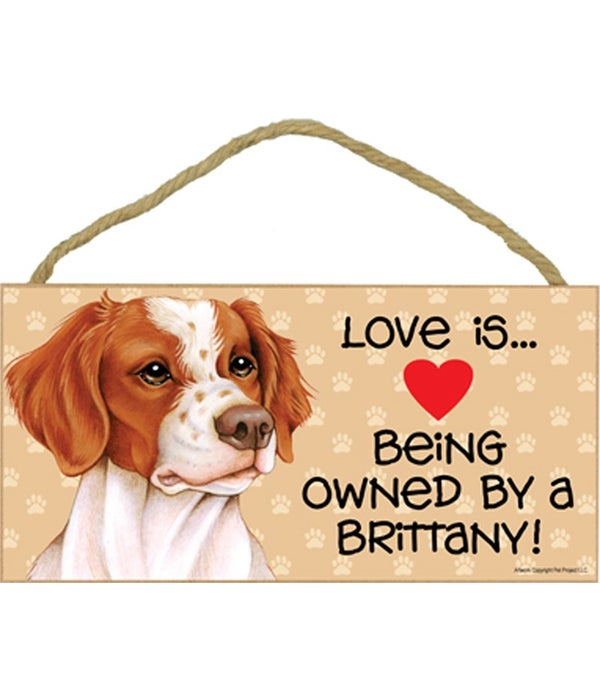 Love is being owned by a Brittany 5x10 Sign