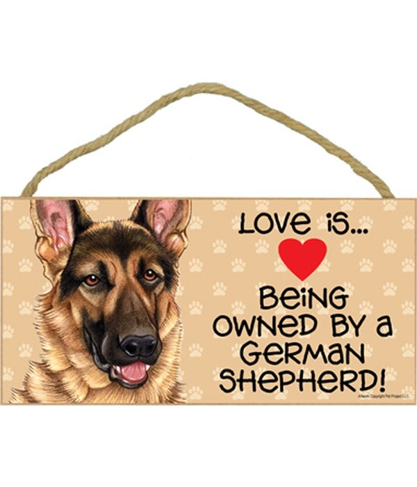 Love is being owned by a German Shepherd 5x10 Sign