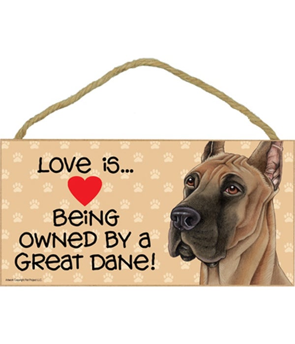Love is being owned by a Great Dane 5x10 Sign