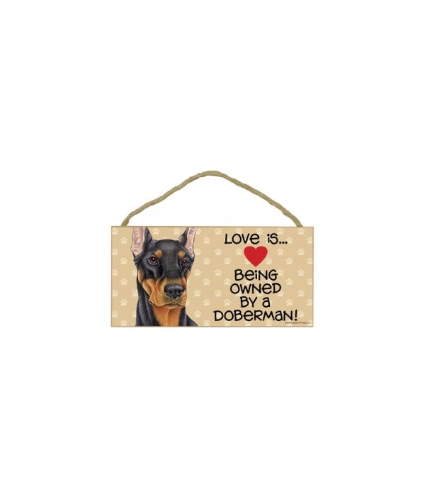 Love is being owned by a Doberman (Black) 5x10 Sign