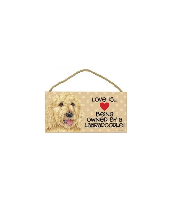 Love is being owned by a Labradoodle (Blonde) 5x10 Sign