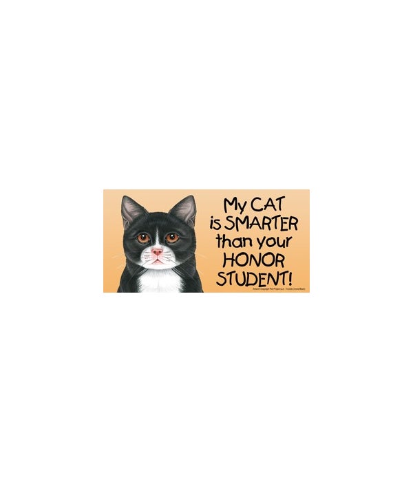 My Cat (Tuxedo (more Black than white) is smarter than your honor student!-4x8 Car Magnet