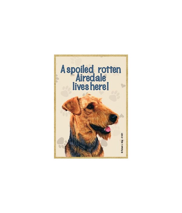 A spoiled rotten Airedale lives here!-Wooden Magnet
