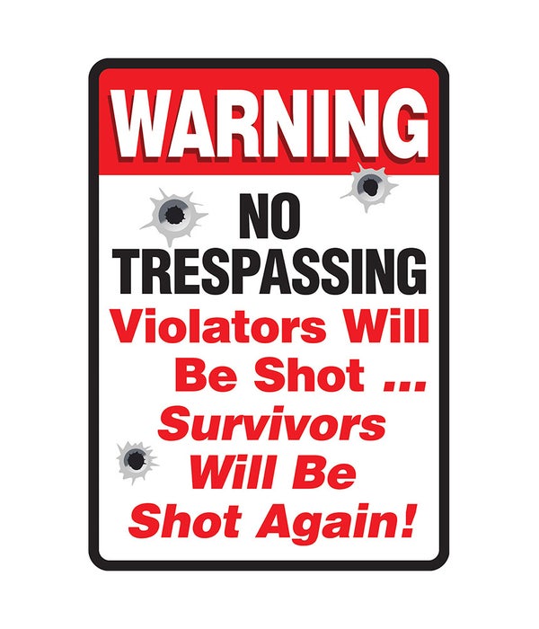 NO TRESPASSING, VIOLATORS WILL BE SHOT (3D)