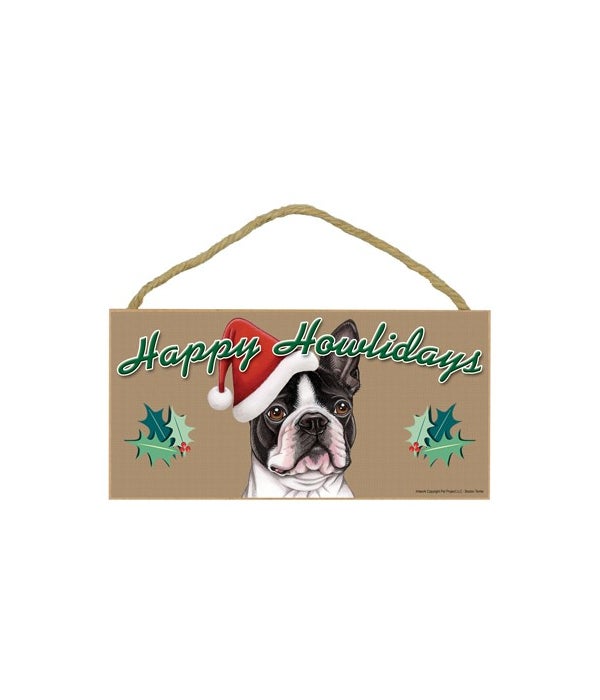 Boston Terrier-Happy Howliday-5x10 Wooden Sign