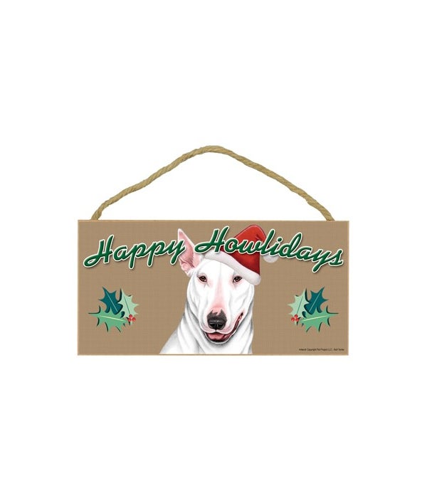 Bull Terrier-Happy Howliday-5x10 Wooden Sign