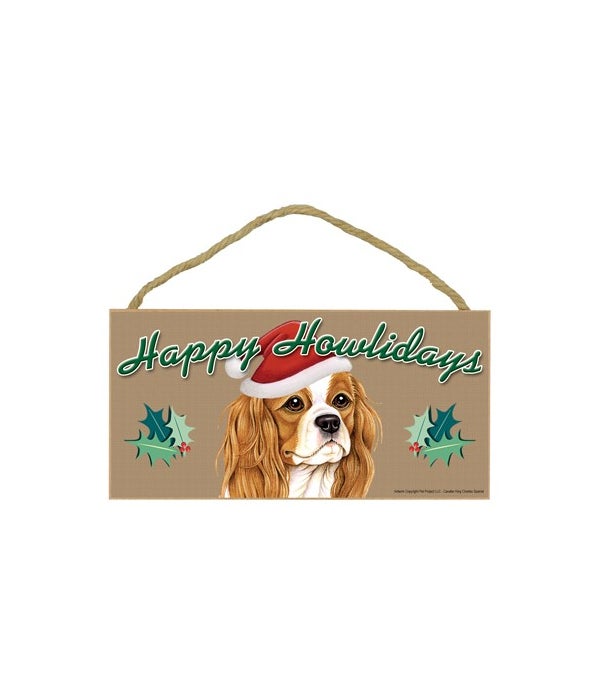 Cavalr Kng Charles Spaniel-Happy Howliday-5x10 Wooden Sign