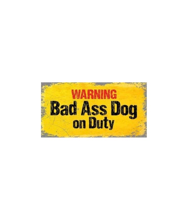 BAD DOG ON DUTY