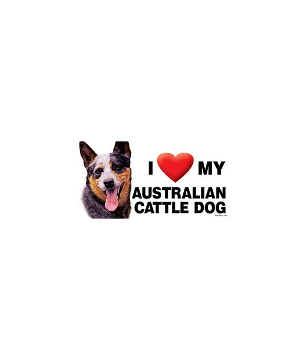 I (heart) my Australian Cattle Dog 4x8 C