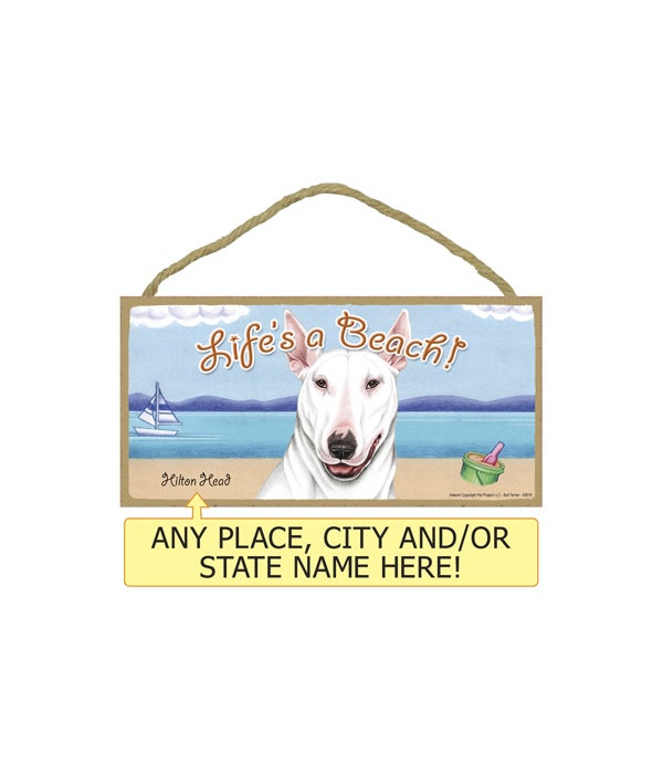 Life's a Beach Bull Terrier (White color) 5x10 Sign