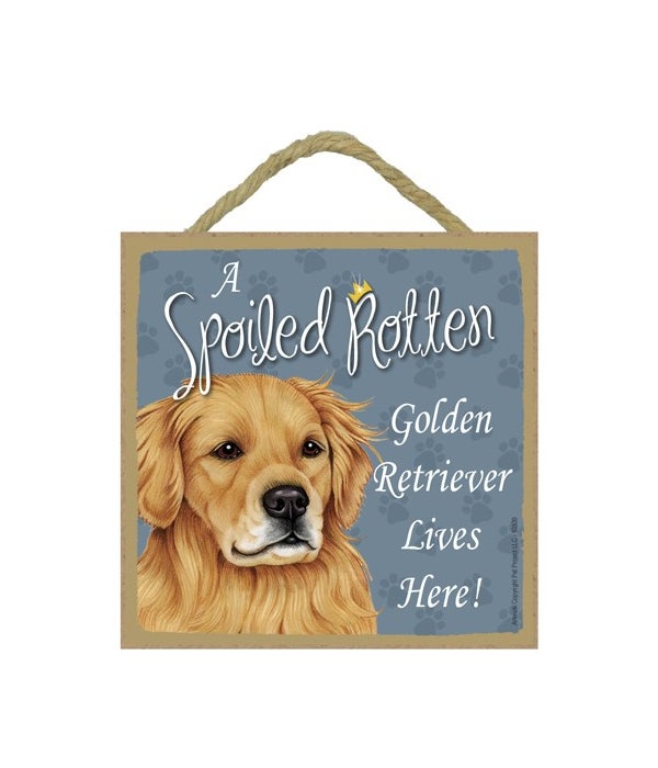 Golden Retriever Spoiled 5x5 Plaque