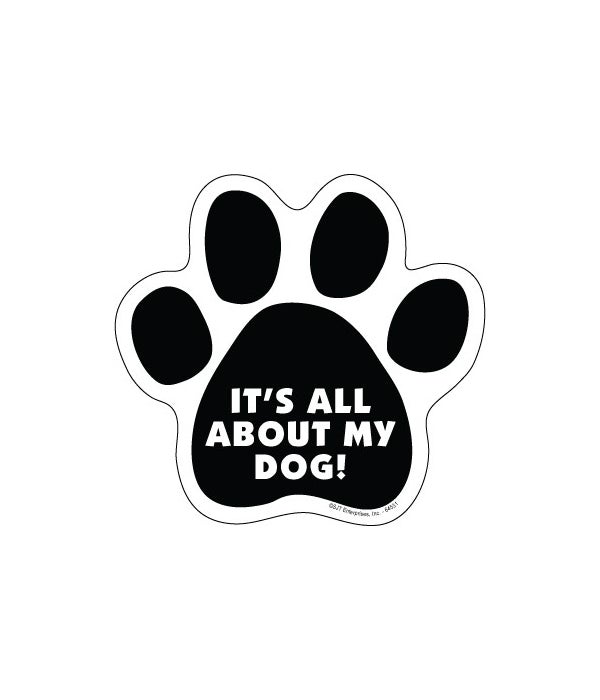 It's all about my dog Paw magnet