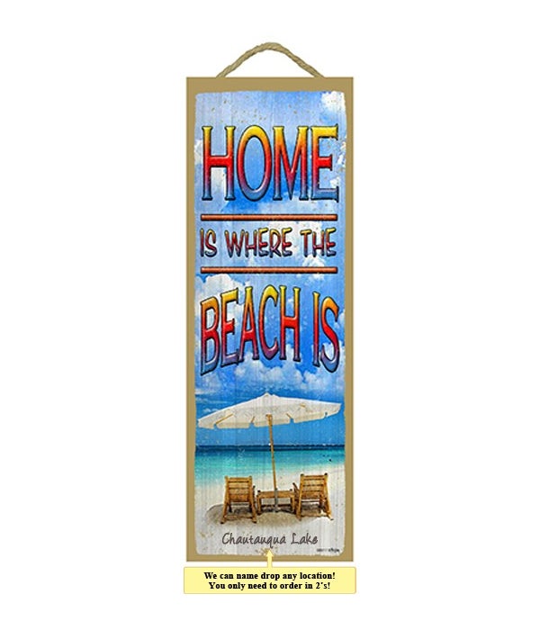 Home is where the beach is 5 x 15 Sign
