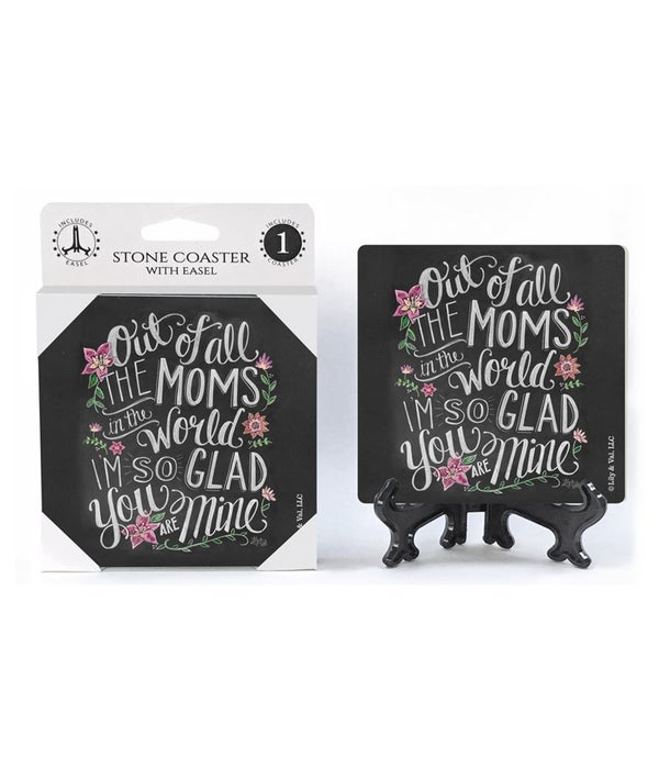 Out of all the moms in the world I'm so glad you are mine -1 Pack Stone Coaster