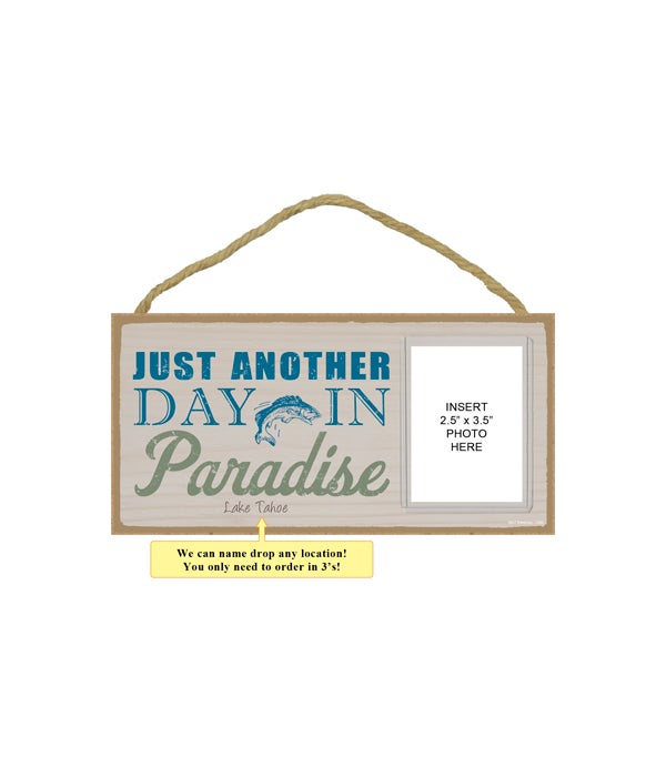 Just another day in paradise-5x10 photo insert wooden plaque