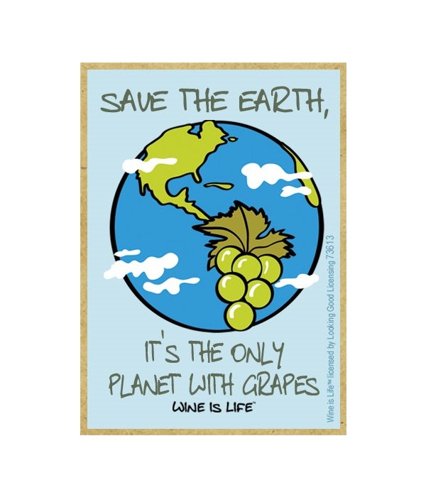 Save the Earth, it's the only planet wit