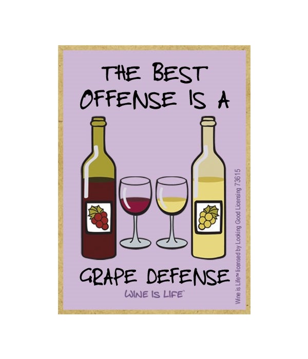 The best offense is a grape defense Magn