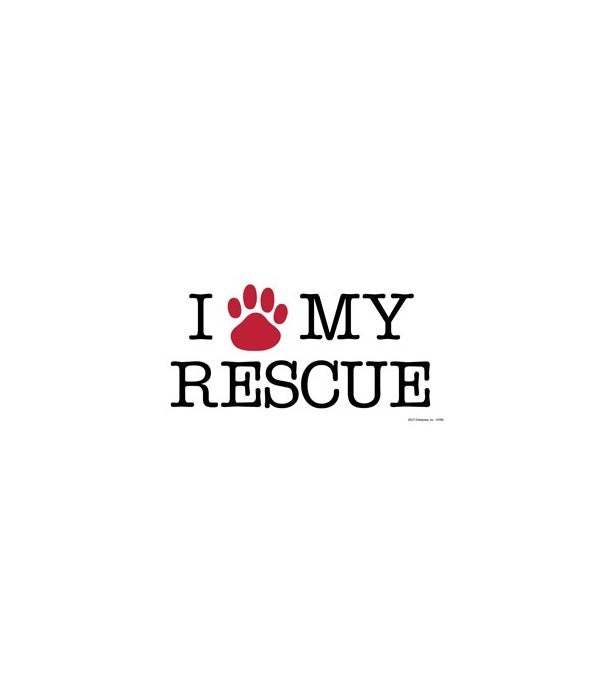 I love* my rescue (*red paw print) 4x8 C