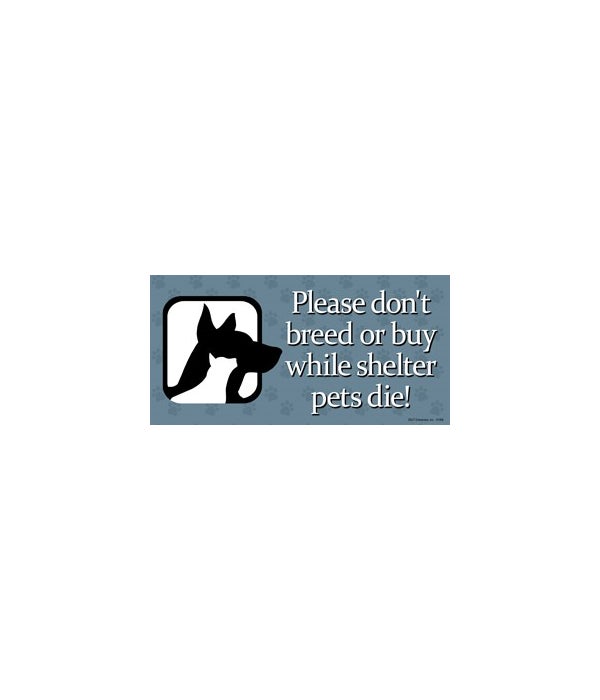 Please don't breed or buy while shelter