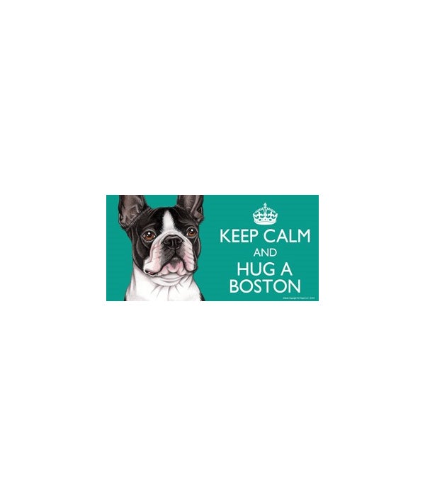 Keep Calm and Hug a Boston-4x8 Car Magnet