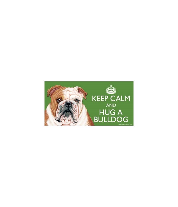 Keep Calm and Hug a Bulldog 4x8 Car Magn