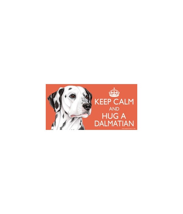 Keep Calm and Hug a Dalmatian-4x8 Car Magnet
