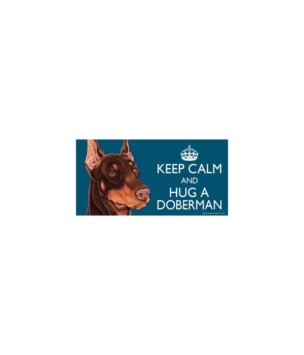 Keep Calm and Hug a Doberman-4x8 Car Magnet