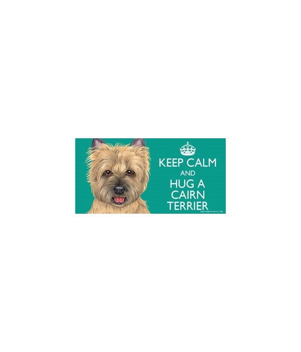 Keep Calm and Hug a Cairn Terrier -4x8 Car Magnet
