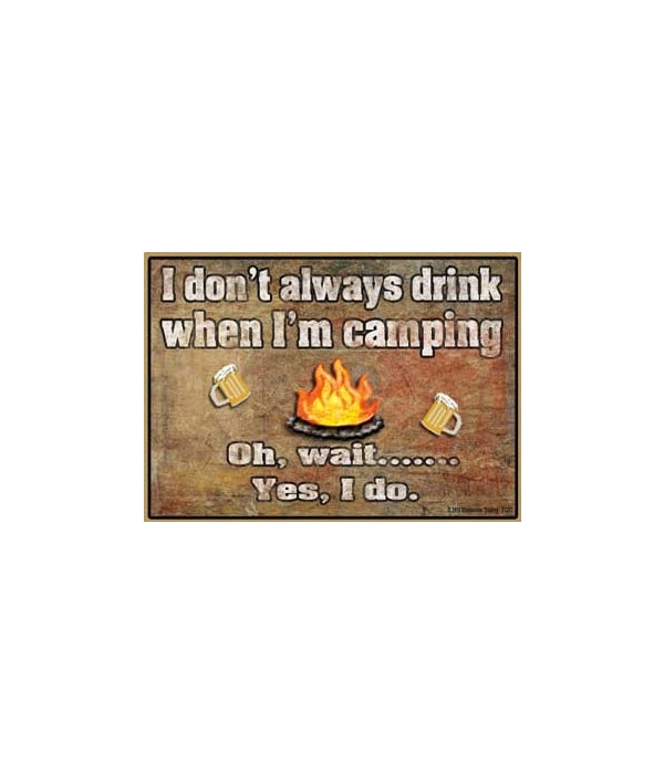 I don't always drink when I'm camping-Wood Magnet
