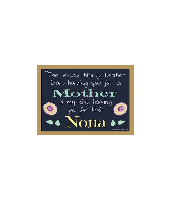 The only thing better-Nona-Wood Magnet