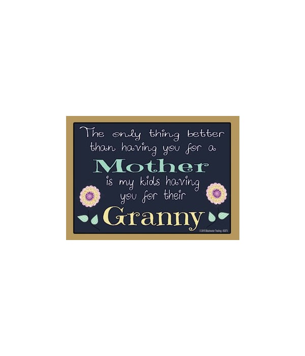 The only thing better-Granny-Wood Magnet