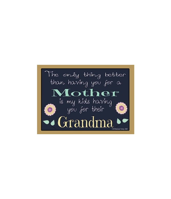 The only thing better-Grandma-Wood Magnet
