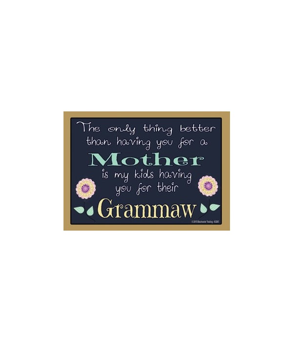 The only thing better-Grammaw-Wood Magnet