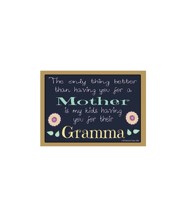 The only thing better - Gramma Magnet