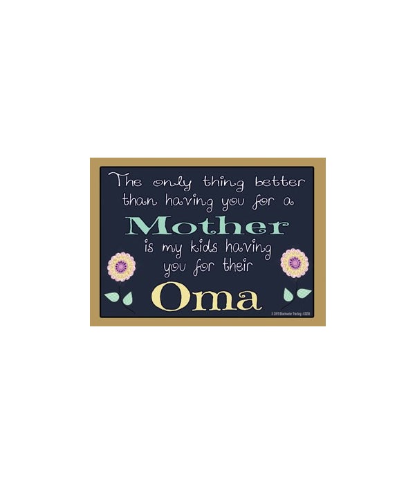 The only thing better - Oma Magnet