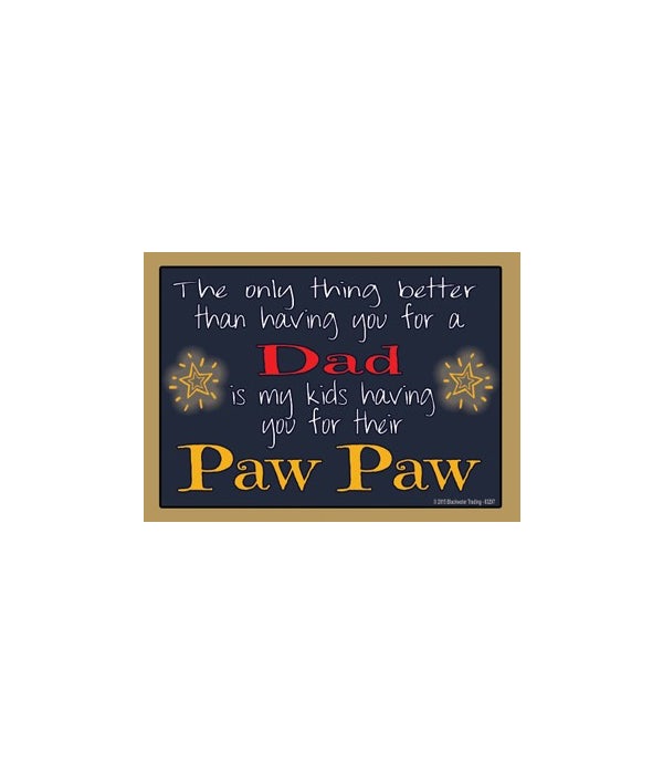 The only thing better-Paw Paw-Wood Magnet